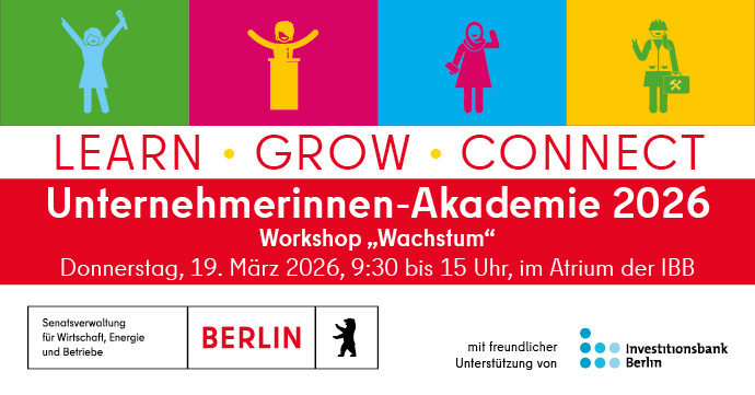 Bunte Grafik mit dem Aufruf: „Unternehmerinnen- Akademie 2026 Workshop "Wachstum", Donnerstag 19. März 2026, 9:30 bis 15 Uhr im Atrium der IBB. Oben sind vier farbige Symbole: eine Frau mit Mikrofon in der Hand, eine Rednerin am Podium, eine Frau mit Kopftuch und Smartphone sowie eine Handwerkerin mit Werkzeugkoffer. Unten die Logos der Senatsverwaltung und der IBB